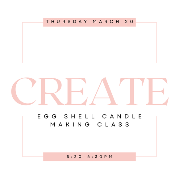 Class - Spring Equinox - Egg Shell Candle Making